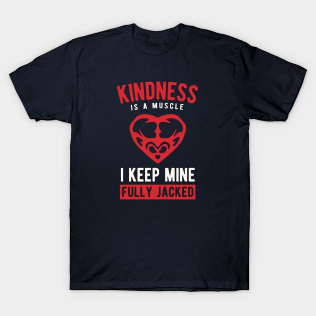 Kindness T-Shirt by PaybackPenguin